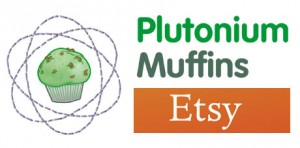 Plutonium Muffins on Etsy! Plutonium Muffins on Etsy!