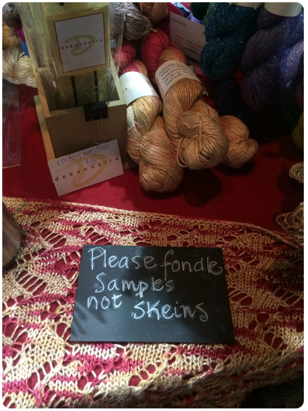 Notice for people not to fondle skeins - good in principle, but the samples weren't labelled, so you couldn't tell what yarn was what.